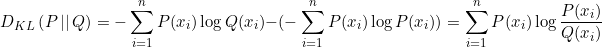 \small D_{KL}\left ( P\left | \right | Q\right )=-\sum_{i=1}^{n}P(x_{i})\log Q(x_{i})-(-\sum_{i=1}^{n}P(x_{i})\log P(x_{i}))=\sum_{i=1}^{n}P(x_{i})\log \frac{P(x_{i})}{Q(x_{i})}